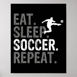 Eat Sleep Soccer Repeat - Soccer Graphic Poster