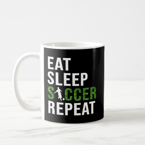 Eat Sleep Soccer Repeat Soccer Player Sport Teams  Coffee Mug