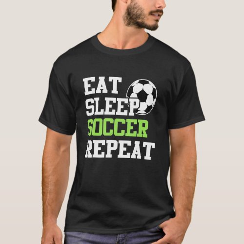 Eat Sleep Soccer Repeat Soccer Player T_Shirt