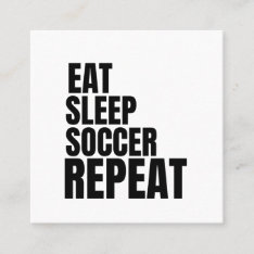 Eat Sleep Soccer Repeat Square Business Card at Zazzle