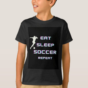 EAT SLEEP SOCCER REPEAT T-Shirt