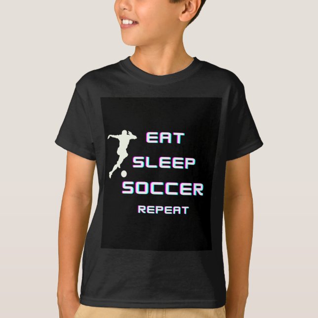 EAT SLEEP SOCCER REPEAT T-Shirt (Front)