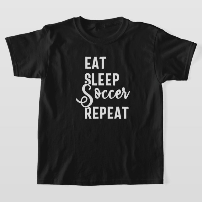eat sleep soccer repeat T-Shirt (Laydown)