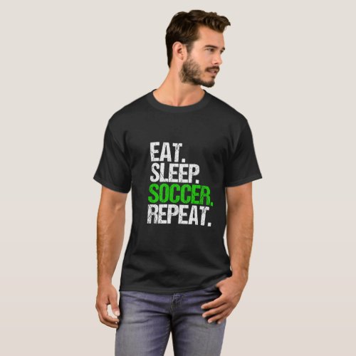 Eat sleep soccer repeat T_Shirt