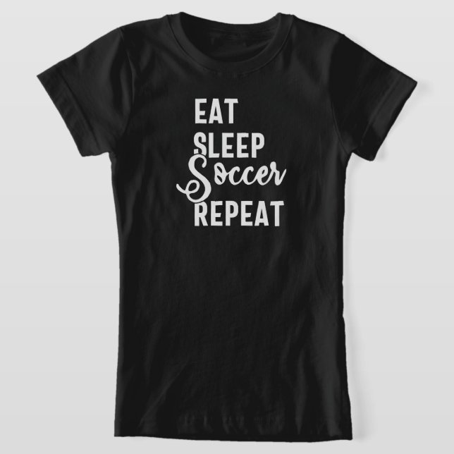 eat sleep soccer repeat T-Shirt (Laydown)