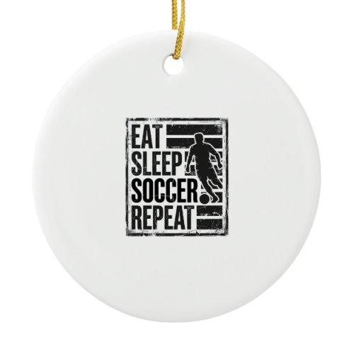 Eat Sleep Soccer Repeat Vintage Player Shirt Desig Ceramic Ornament