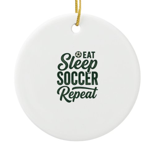 Eat Sleep Soccer Repeat Vintage Shirt Design_1 Ceramic Ornament