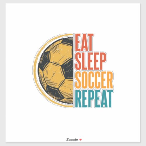 Eat Sleep Soccer Repeat Vintage Soccer Shirt Desig Sticker