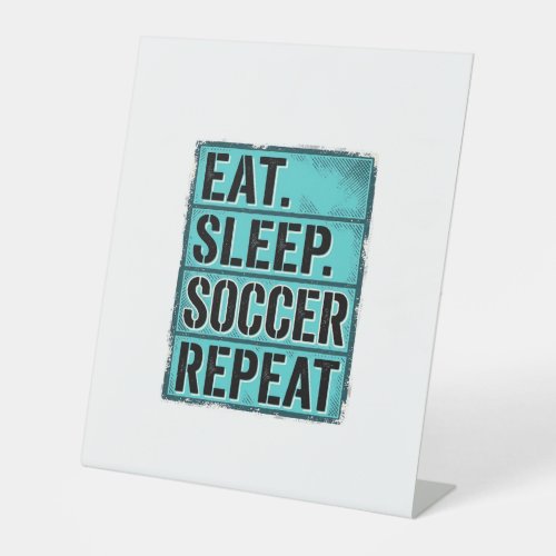 Eat Sleep Soccer Repeat Vintage Typography Shirt ( Pedestal Sign