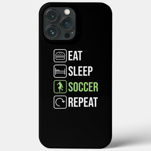 Eat Sleep Soccer Repeat Women Men Teen Boys Girls iPhone 13 Pro Max Case