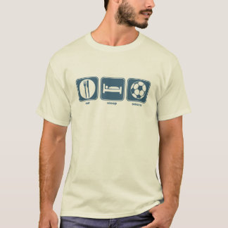 eat, sleep, soccer T-Shirt
