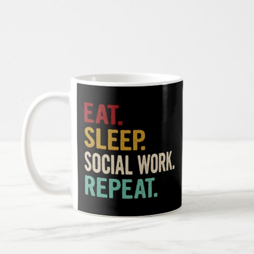 Eat Sleep Social Work Repeat Social Worker  Coffee Mug