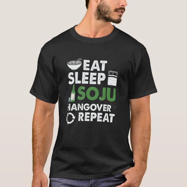 Eat Sleep Soju Hangover Repeat Korean Liquor Drink T-Shirt (Front)