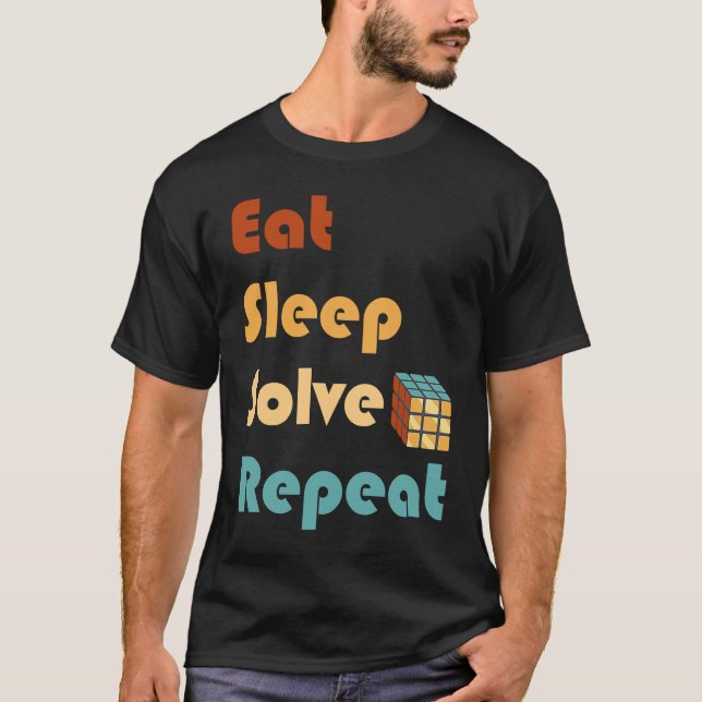 Eat Sleep Solve Repeat  Solve Cube Puzzle Fun  6 T-Shirt (Front)