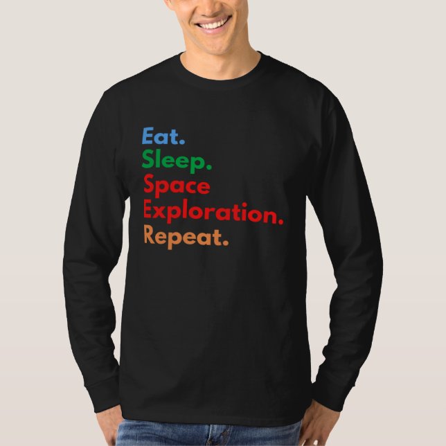 Eat Sleep Space Exploration Repeat for Outer Space T-Shirt (Front)