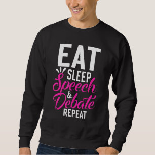 Eat Sleep Speech Debate Repeat Motivational Quote Sweatshirt