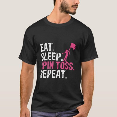 Eat Sleep Spin Toss Repeat Flag Color Guard Gift T_Shirt