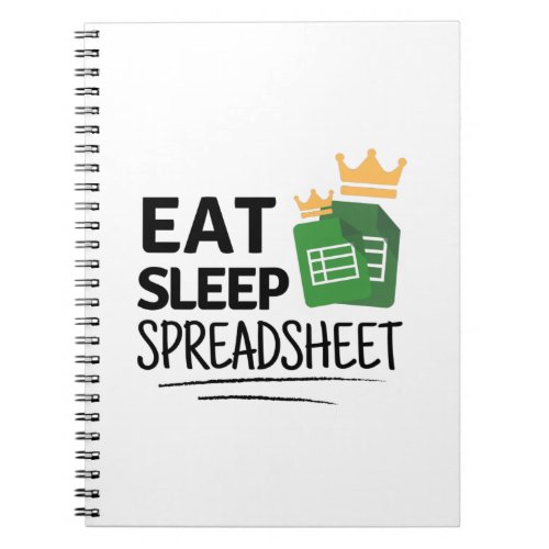 Eat Sleep Spreadsheet Notebook