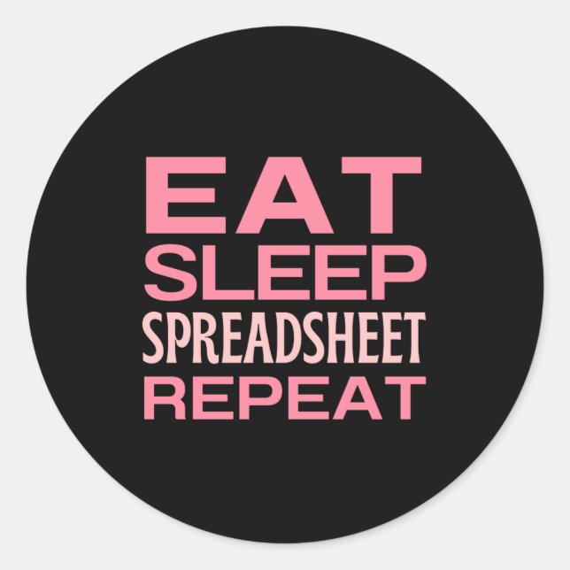 Eat Sleep Spreadsheet Repeat Classic Round Sticker (Front)