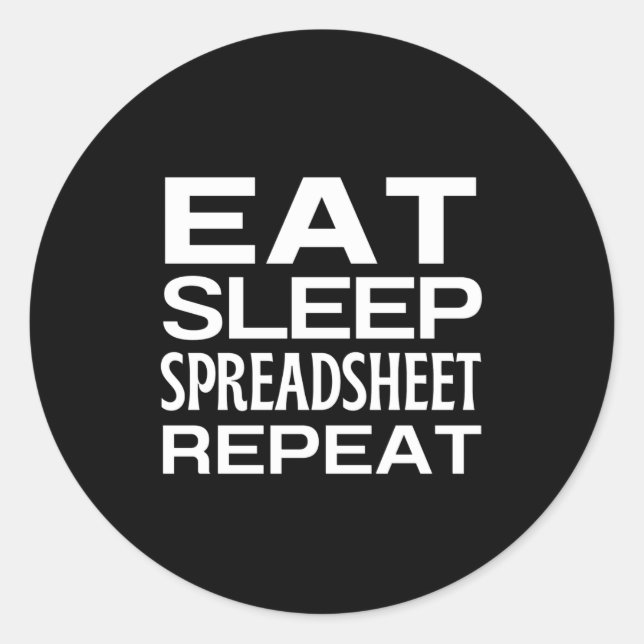 Eat Sleep Spreadsheet Repeat Classic Round Sticker (Front)