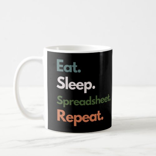 Eat Sleep Spreadsheet Repeat Funny Accounting Coffee Mug