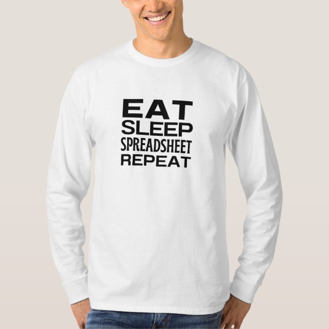 Eat Sleep Spreadsheet Repeat T-Shirt (Front)