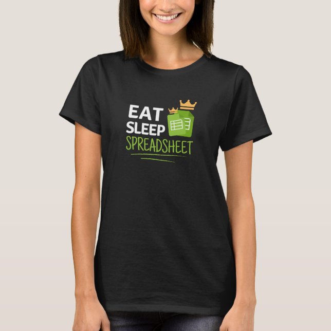 Eat Sleep Spreadsheet T-Shirt (Front)