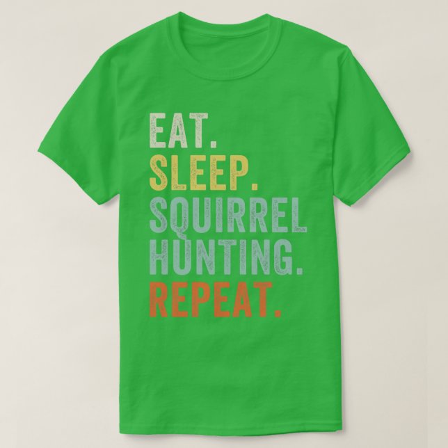 Eat Sleep Squirrel Hunting Funny Squirrel Hunter T-Shirt (Design Front)