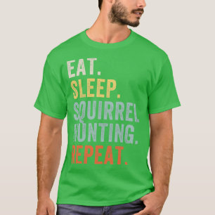 Eat Sleep Squirrel Hunting Funny Squirrel Hunter T-Shirt