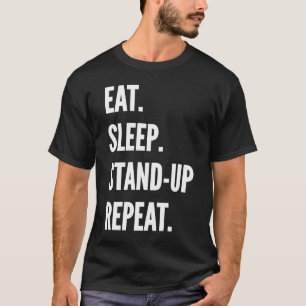Eat Sleep Stand up Comedy Repeat Favorite Hobby T-Shirt