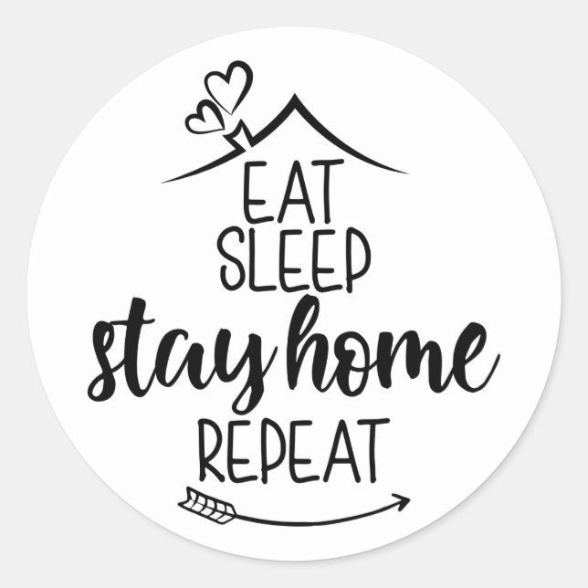 Eat Sleep Stay Home Repeat Classic Round Sticker (Front)