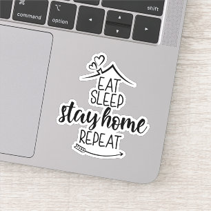 Eat Sleep Stay Home Repeat Sticker