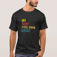 https://rlv.zcache.com/eat_sleep_steel_drum_repeat_t_shirt-r1a8e18e536414b6d9720b30228c9c8e2_k2gm8_200.webp