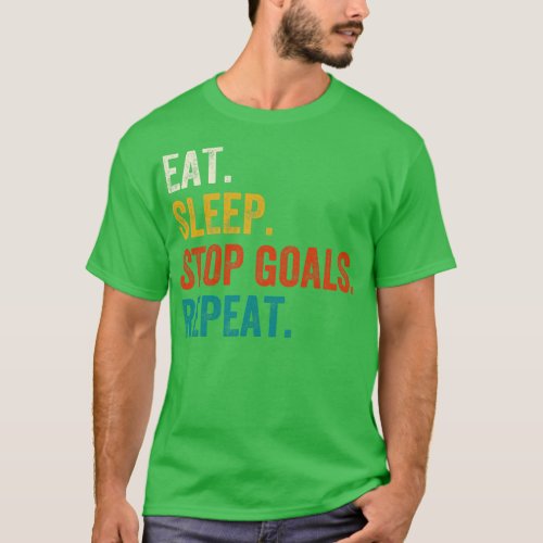 Eat Sleep Stop Goals Repeat Goalie Hockey Gift T_Shirt
