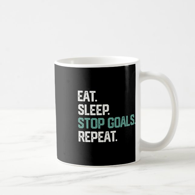 Eat Sleep Stop Goals Repeat Goalie Soccer Hockey K Coffee Mug (Right)