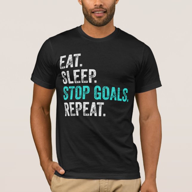 Eat Sleep Stop Goals Repeat - Goalkeeper Gift  T-Shirt (Front)