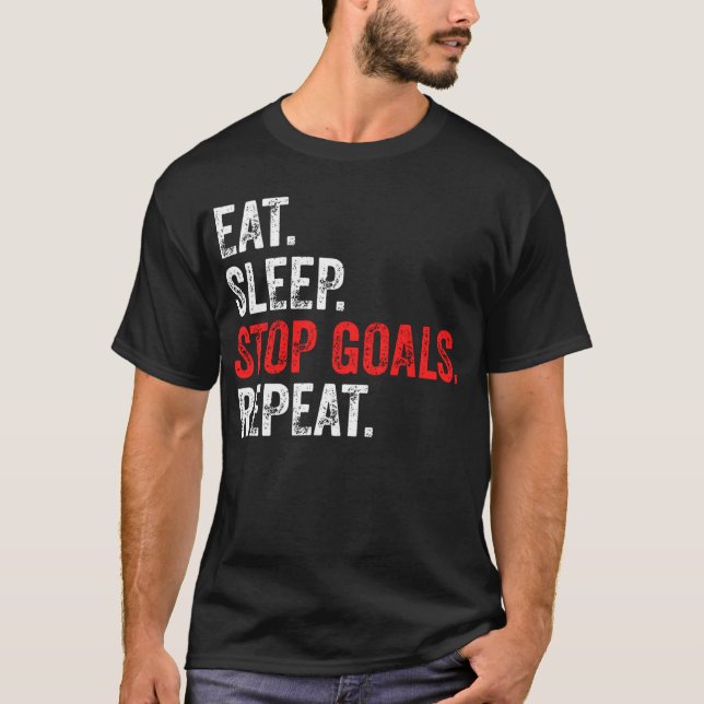 Eat Sleep Stop Goals Repeat - Goalkeeper  T-Shirt (Front)