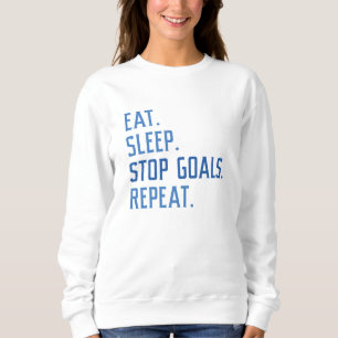 Eat Sleep Stop Goals Repeat Sweatshirt