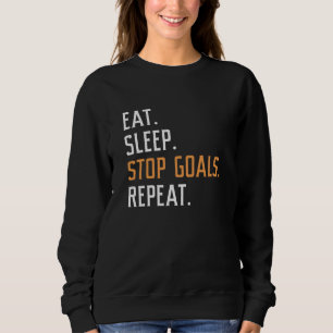 Eat Sleep Stop Goals Repeat Sweatshirt