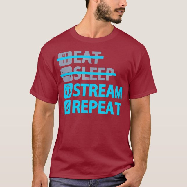 Eat Sleep Stream Repeat  Funny T for Gaming T-Shirt (Front)