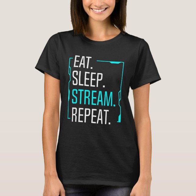 Eat Sleep Stream Repeat Movie Streaming Streamer G T-Shirt (Front)