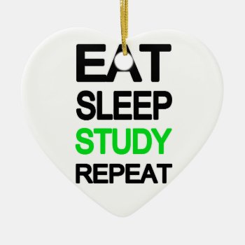 Eat Sleep Study Repeat Ceramic Ornament by Moma_Art_Shop at Zazzle