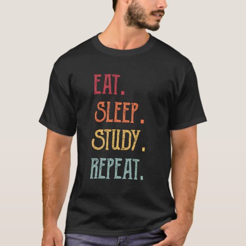 Eat Sleep Study Repeat T_Shirt