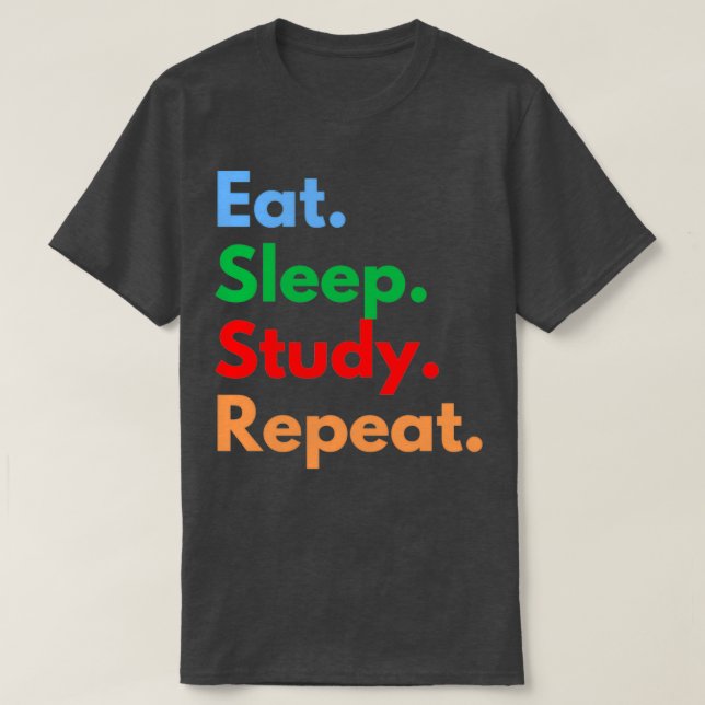 Eat Sleep Study Repeat T-Shirt (Design Front)