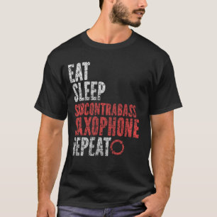 Eat Sleep Subcontrabass saxophone Repeat T-Shirt