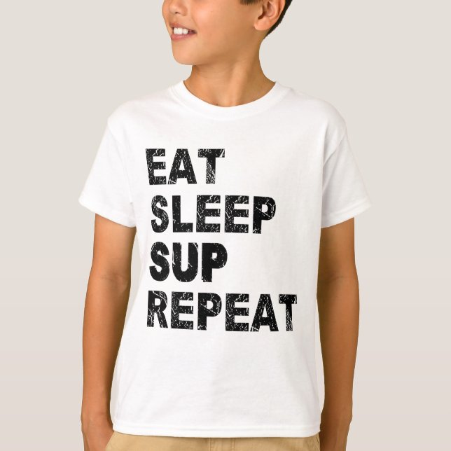 Eat Sleep Sup Repeat T-Shirt (Front)
