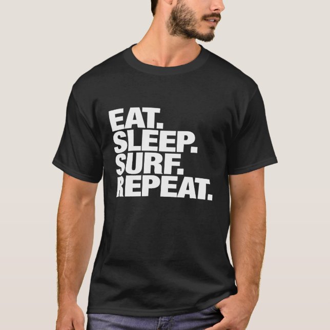 Eat Sleep Surf Repeat for Men and Women T-Shirt (Front)