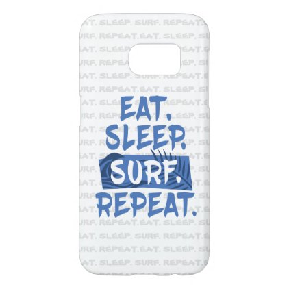 Eat. Sleep. SURF. Repeat. - Galaxy S7, Phone Case