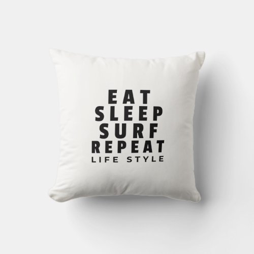 Eat sleep surf repeat life style throw pillow