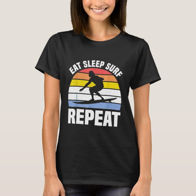 Eat Sleep Surf Repeat Shirt Surfer Gifts Retro Sur (Front)